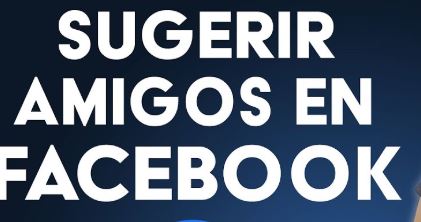 Cómo Facebook te sugiere amigos